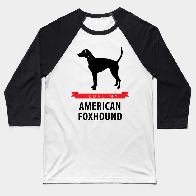 I Love My American Foxhound Baseball T-Shirt by millersye